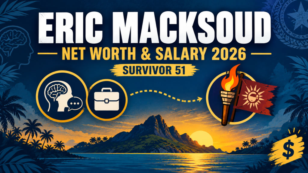 Eric Macksoud Net Worth & Salary 2026: Survivor 51